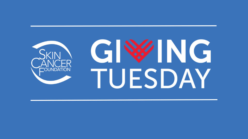 Join the #GivingTuesday movement and give – whether it’s a donation or the power of your voice – to support the fight against skin cancer.